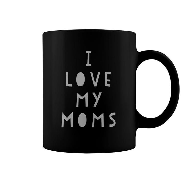 I Love My Moms Mother's Day Funny S Coffee Mug
