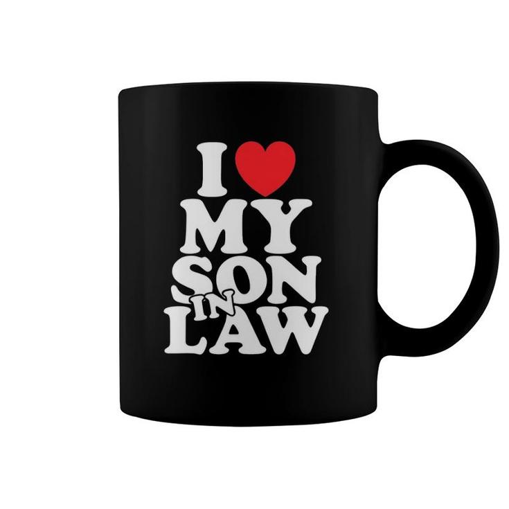 I Love My Son In Law Family Gift Mother Or Father In Law Coffee Mug