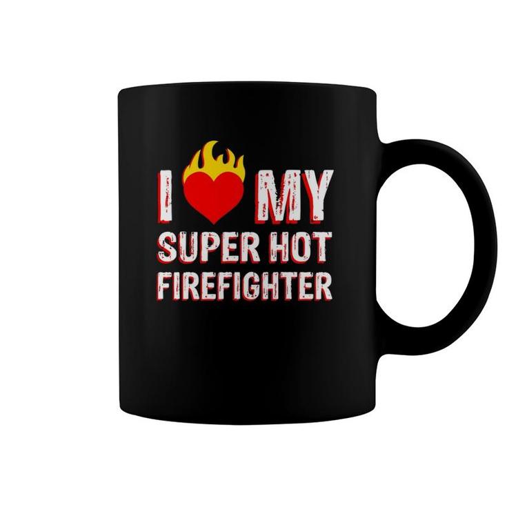 I Love My Super Hot Firefighter Valentine Firefighter's Wife Coffee Mug