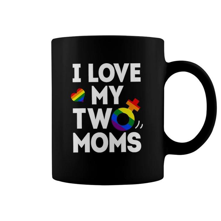 I Love My Two Moms Lesbianlgbt Pride Gifts For Kids Coffee Mug