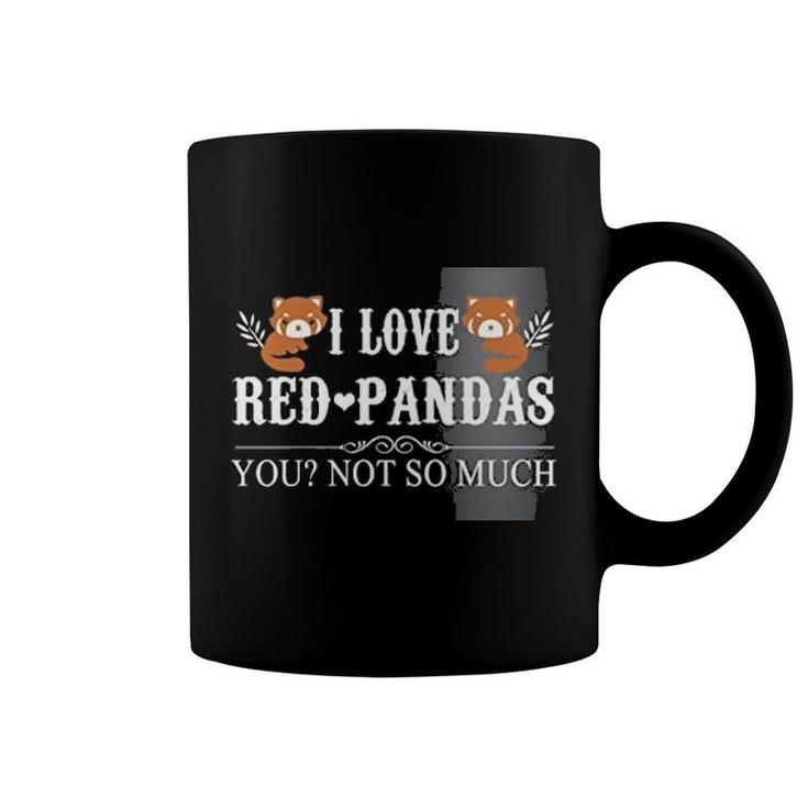 I Love Red Panda Quote And You Coffee Mug