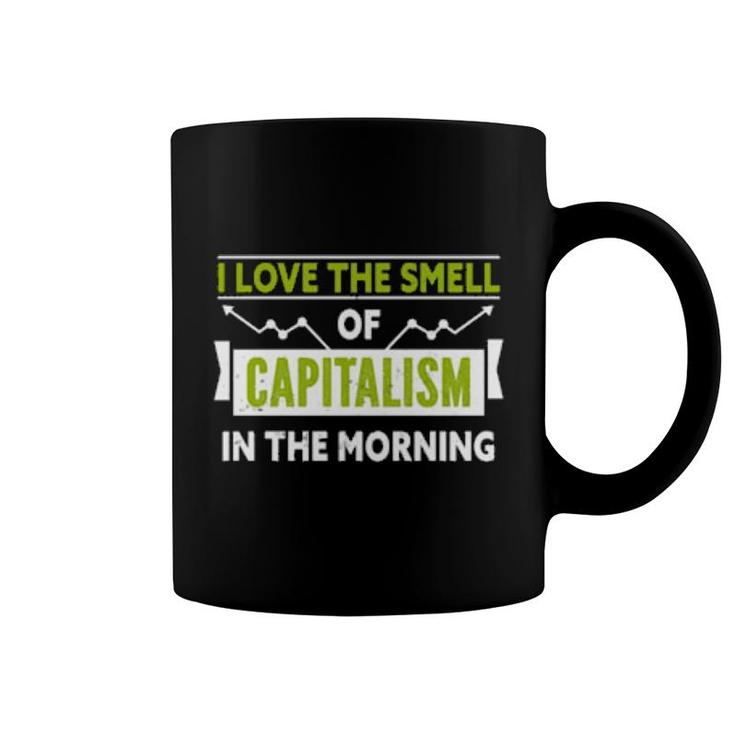 I Love The Smell Of Capitalism In The Morning  Coffee Mug