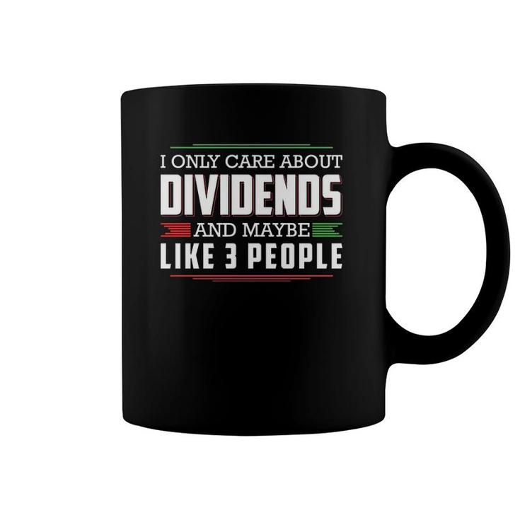 I Only Care About Dividends Stock Market Investor Coffee Mug