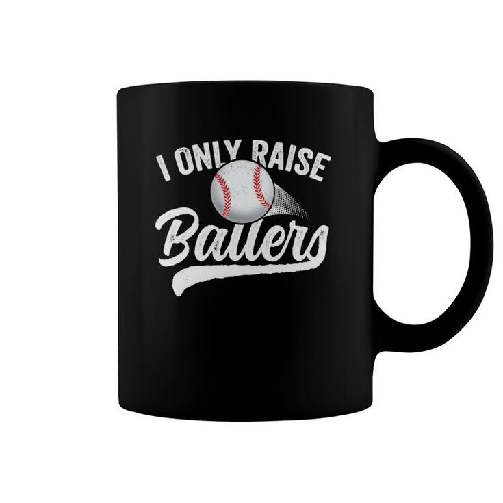 I Only Raise Ballers Baseball Mom Mother Dad Father Coffee Mug