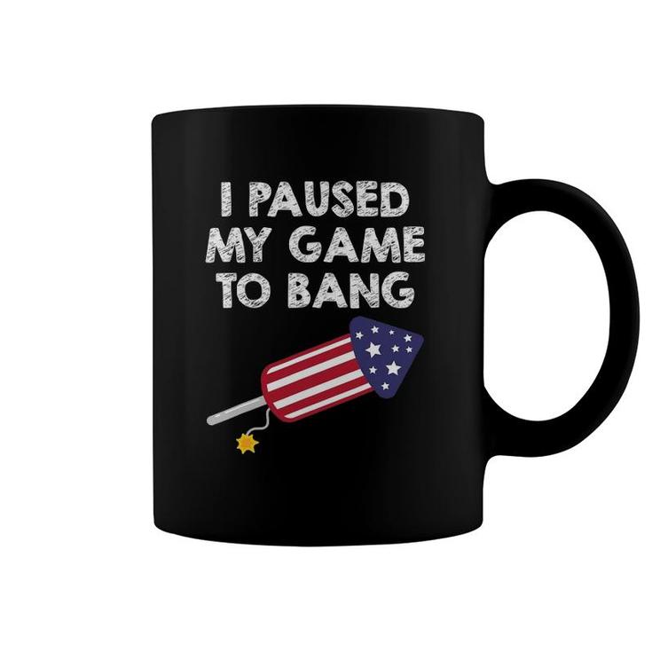 I Paused My Game To Bang - 4Th Of July Funny Video Gamer Coffee Mug