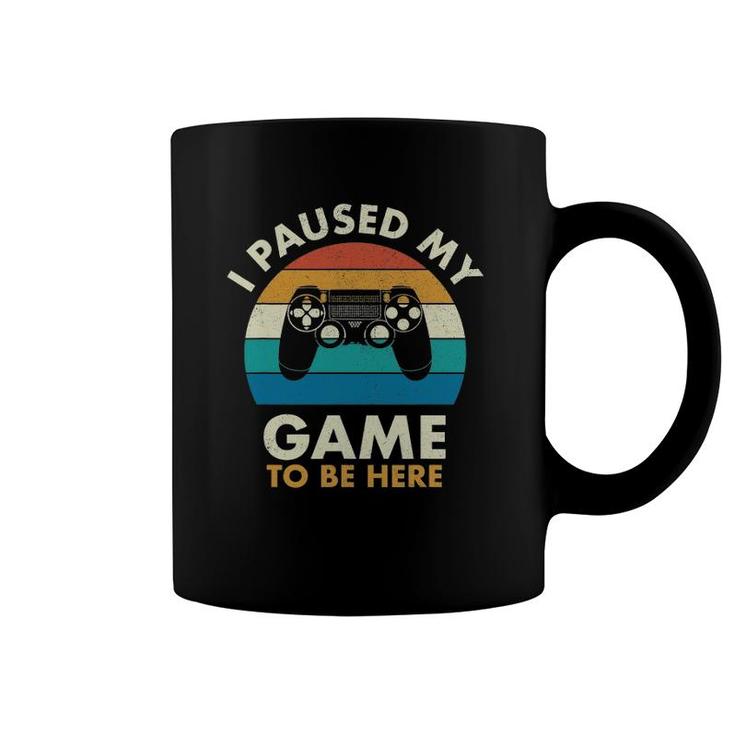 I Paused My Game To Be Here Vintage Gaming Coffee Mug
