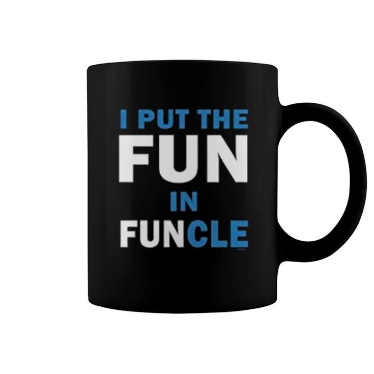 I Put The Fun In Funcle Uncle Coffee Mug