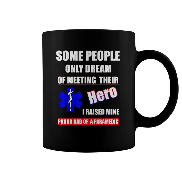I Raised My Hero Emt Dad - Proud Dad Of A Paramedic Coffee Mug