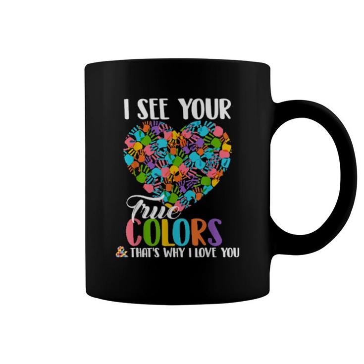 I See Your True Colors That's Why I Love You Autism  Coffee Mug