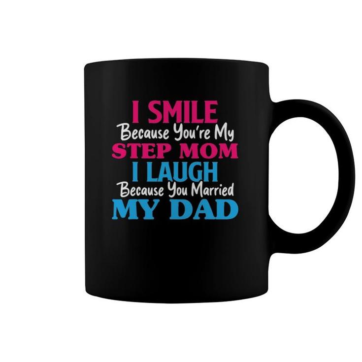 I Smile Because You're My Step Mom Funny Step Mother's Day Coffee Mug