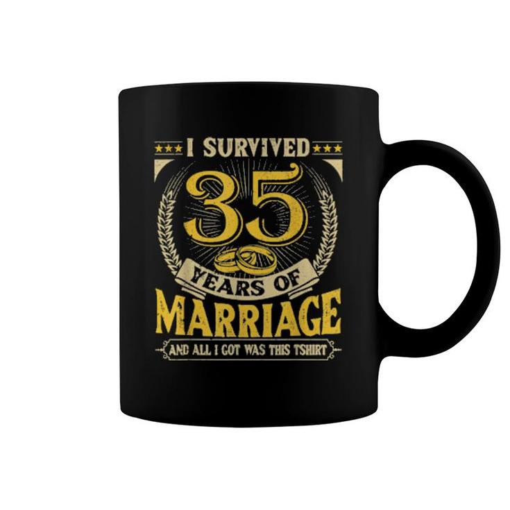 I Survived 35 Years Of Marriage And All I Got Was This  Coffee Mug