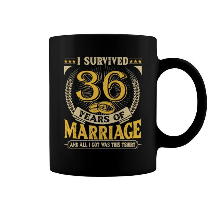 I Survived 36 Years Of Marriage And All I Got Was This  Coffee Mug