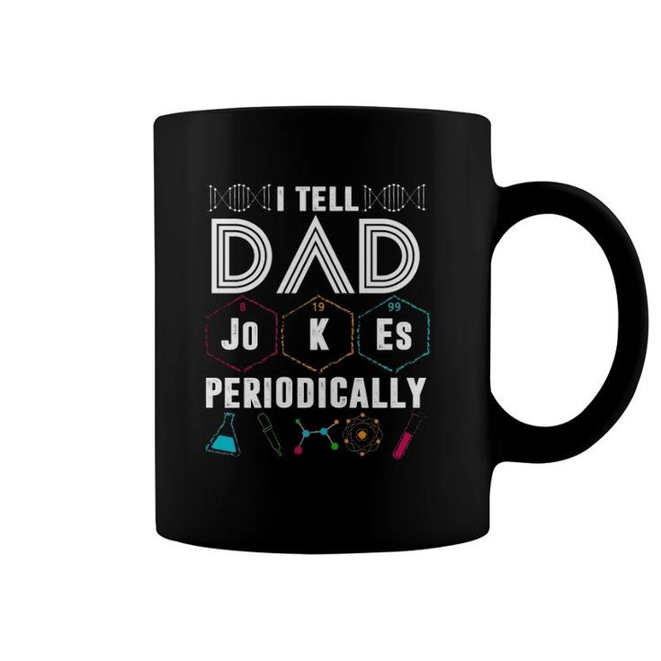 I Tell Dad Jokes Periodically Funny Periodic Table Jokes On Dads For Father's Day Coffee Mug