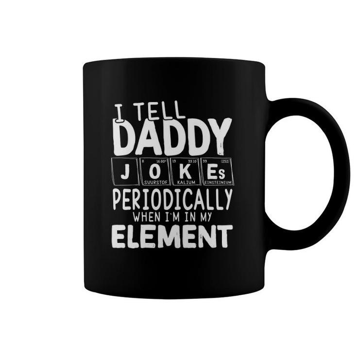 I Tell Daddy Jokes Periodically When I'm In My Element Periodic Table Coffee Mug
