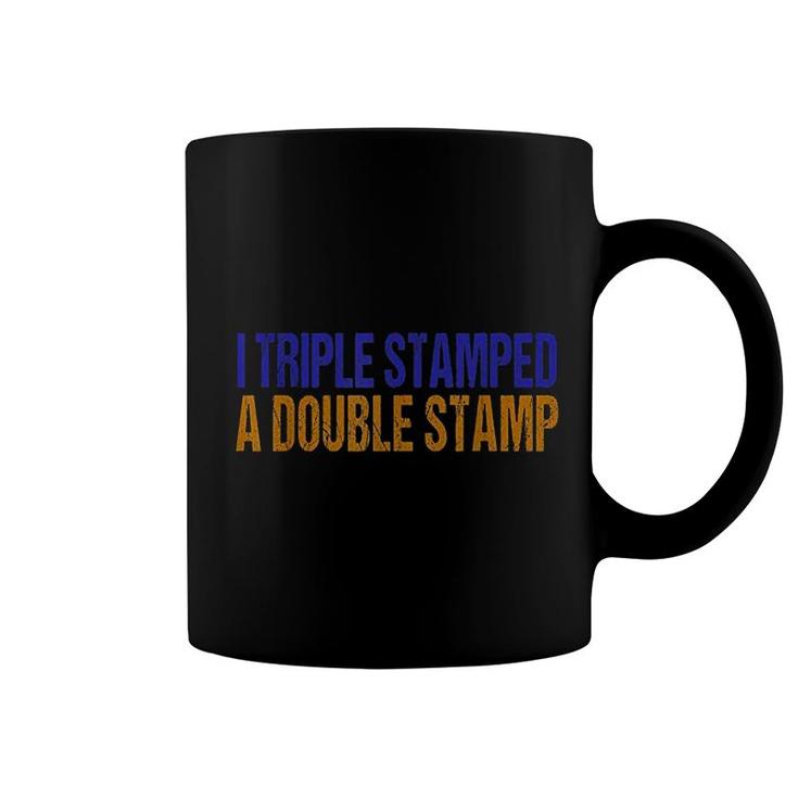 I Triple Stamped A Double Stamp Coffee Mug