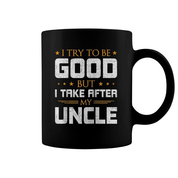 I Try To Be Good But I Take After My Uncle Nephew Raglan Baseball Tee Coffee Mug