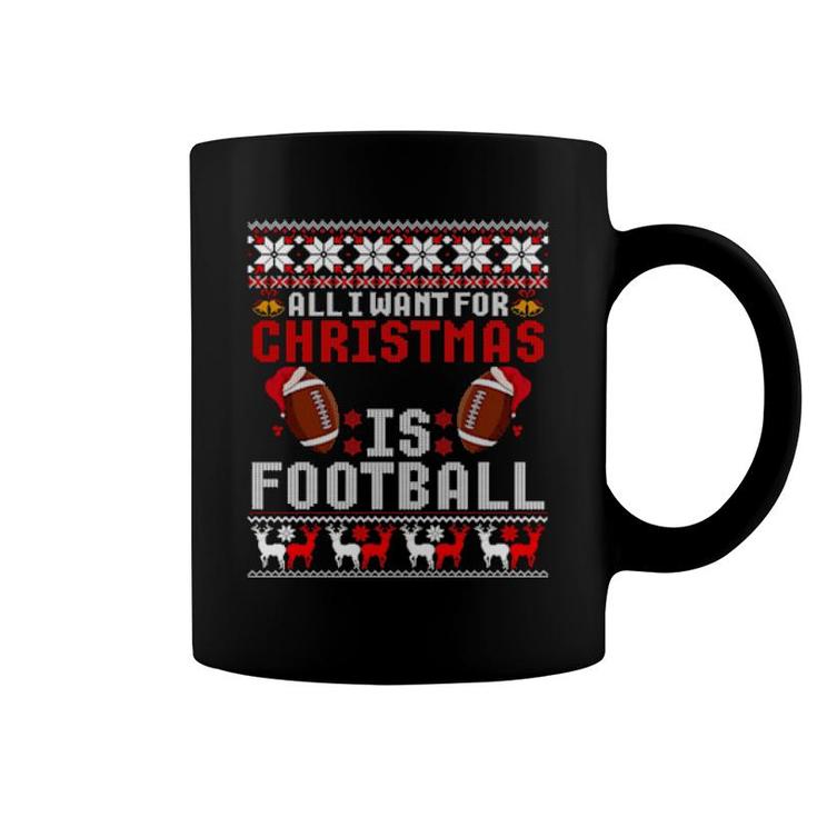 I Want For Christmas Is Football Ugly Football Christmas  Coffee Mug