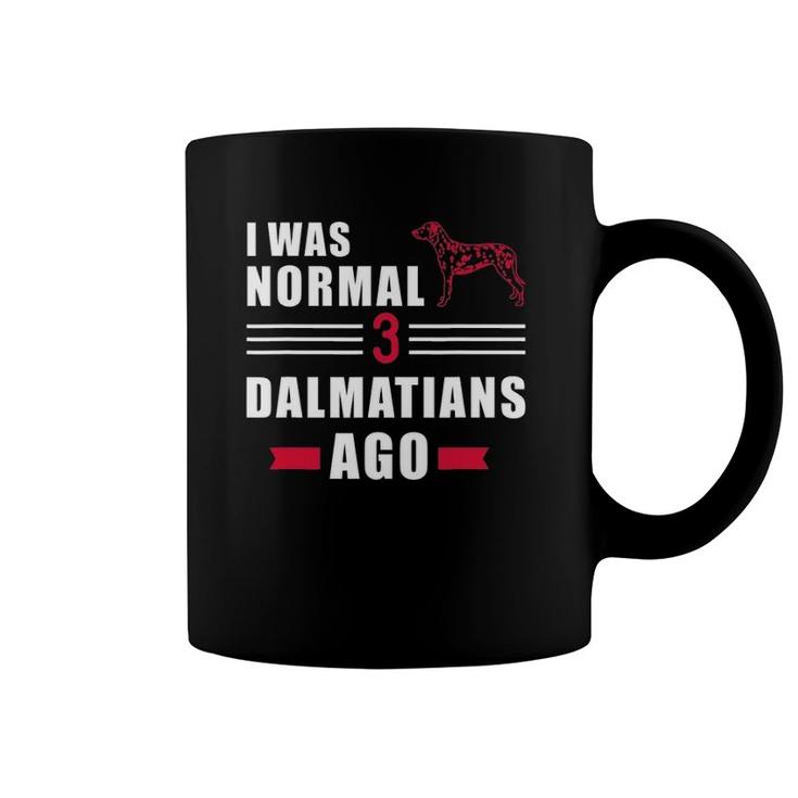 I Was Normal 3 Dalmatians Ago Coffee Mug