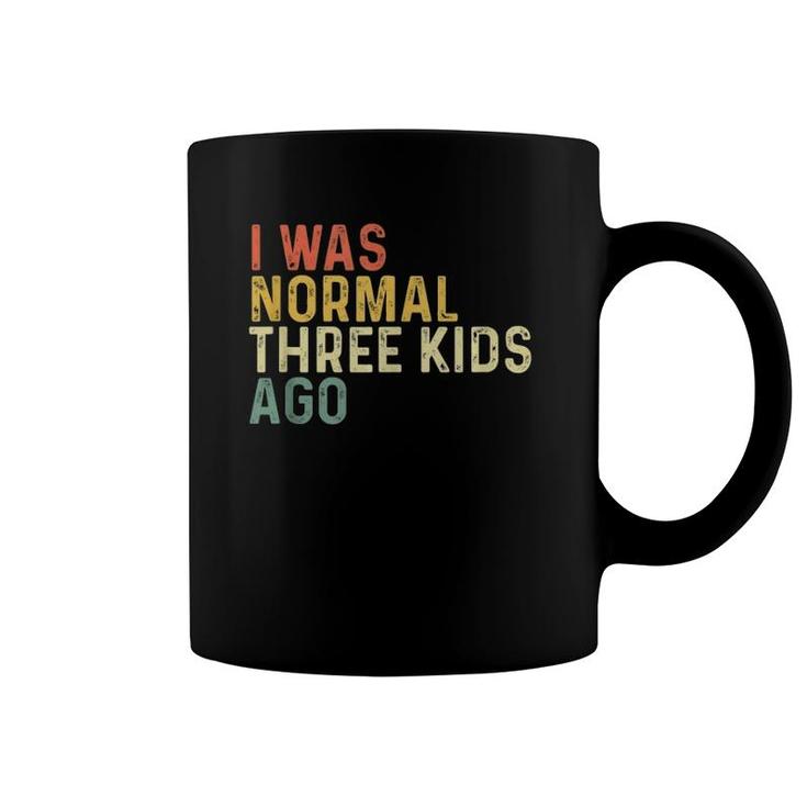 I Was Normal Three Kids Ago Funny Mother's Day Mom Life Gift  Coffee Mug