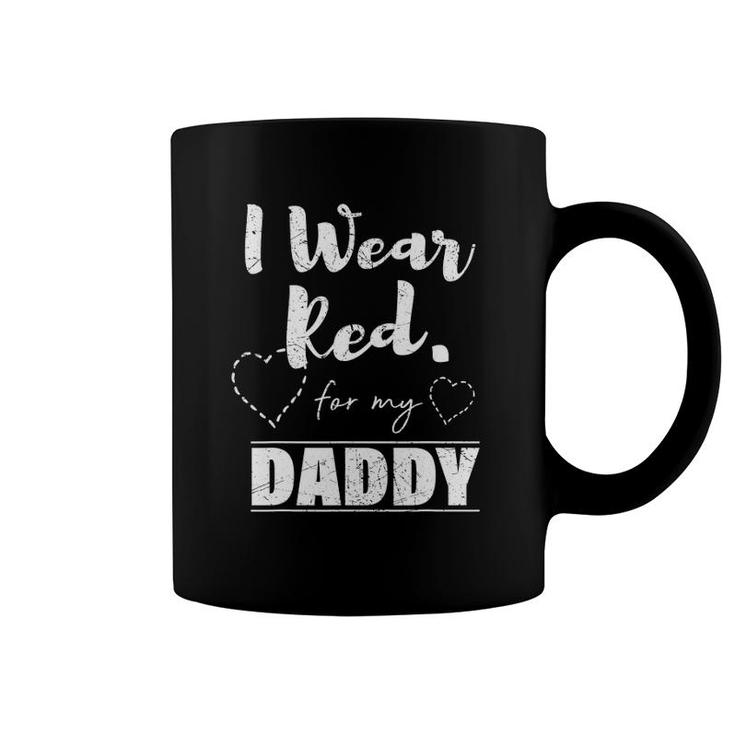 I Wear Red For My Daddy Tee Heart Disease Awareness Gift Coffee Mug