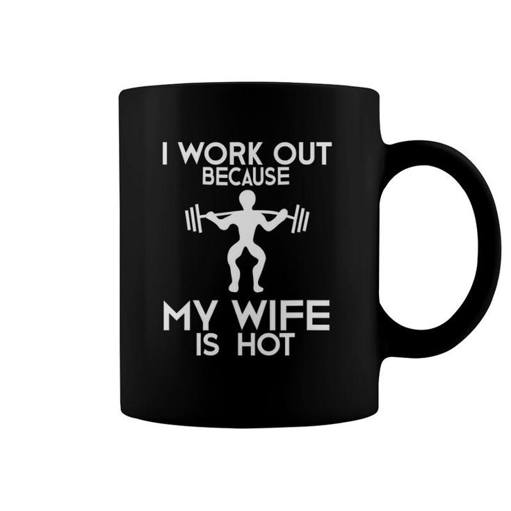I Work Out Because My Wife Is Hot Funny Motivation Coffee Mug