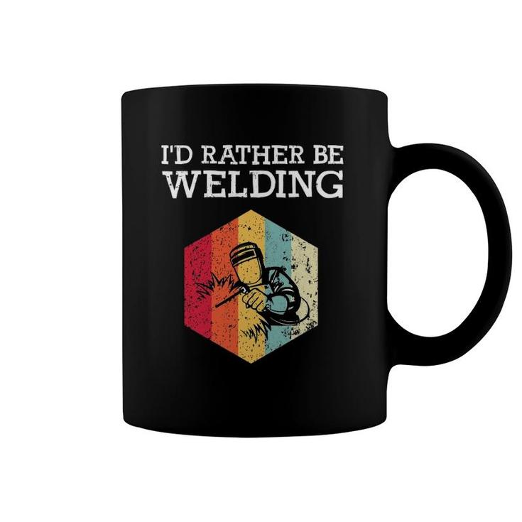 I'd Rather Be Welding Funny Welder Men Dad Father Gift Coffee Mug