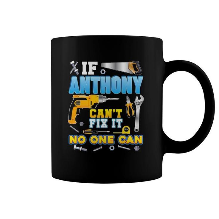 If Anthony Can't Fix It No One Can Father Day Papa Daddy Dad Coffee Mug