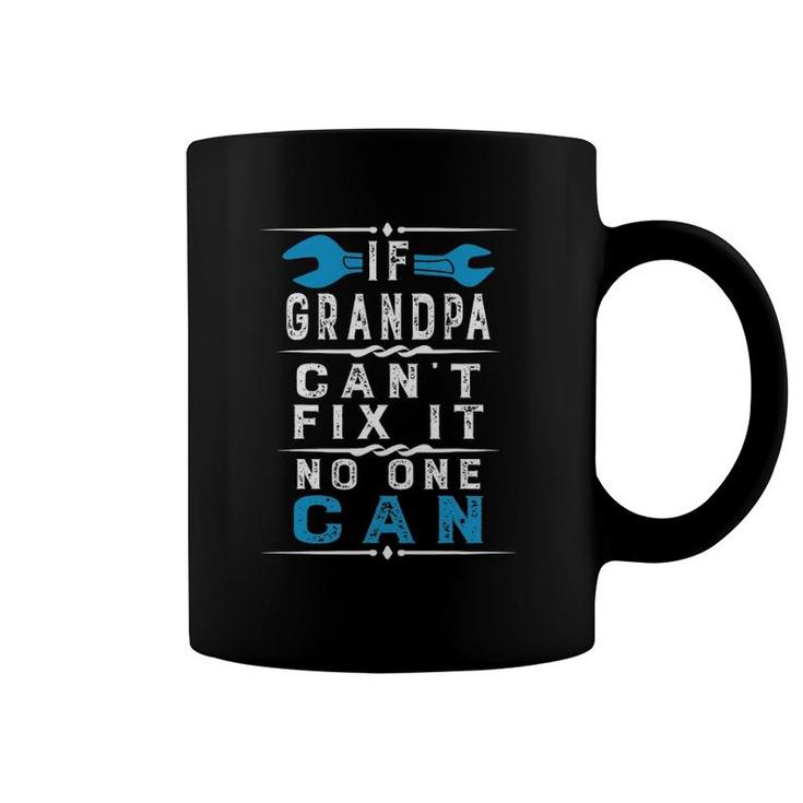 If Grandpa Can't Fix It No One Can Papa Father's Day Grandpa Coffee Mug