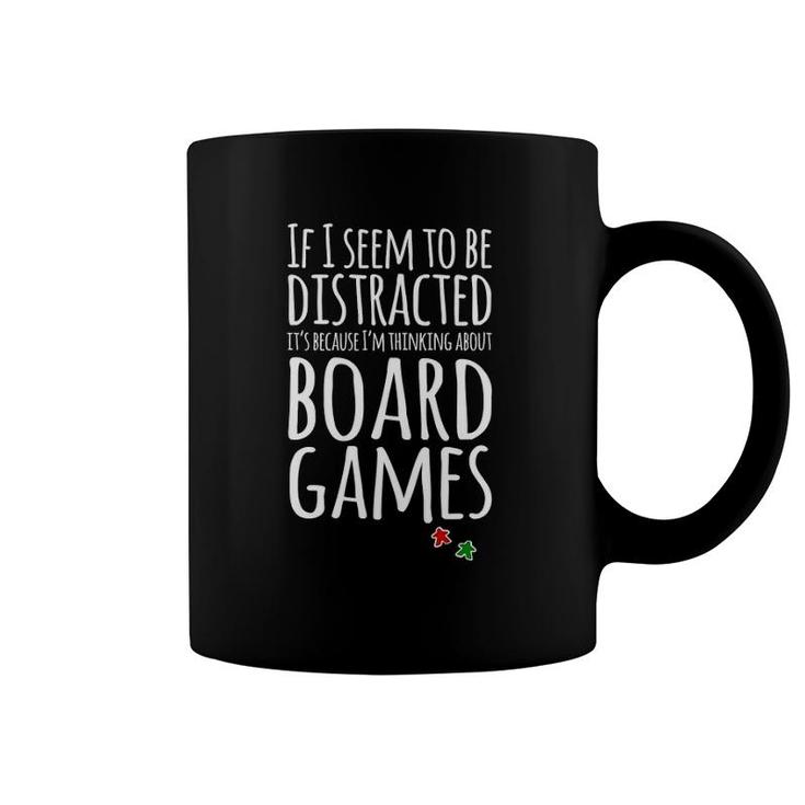 If I Seem Distracted I'm Thinking About Board Games Coffee Mug