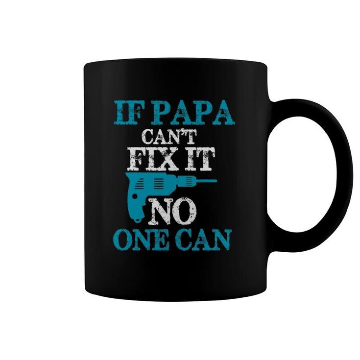 If Papa Can't Fix It No One Can Funny Dad Coffee Mug