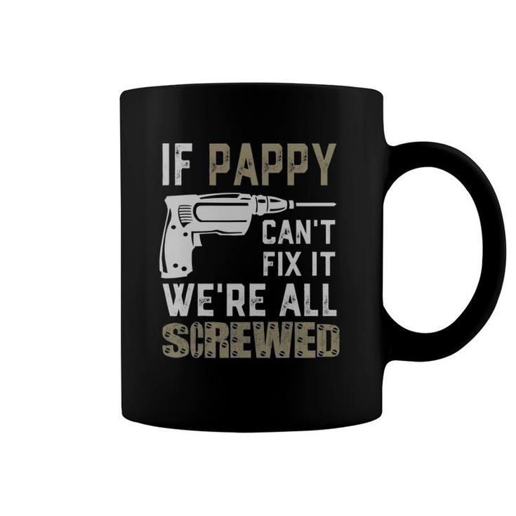 If Pappy Can't Fix It We're All Screwed Grandpa Gift Dad Men Coffee Mug