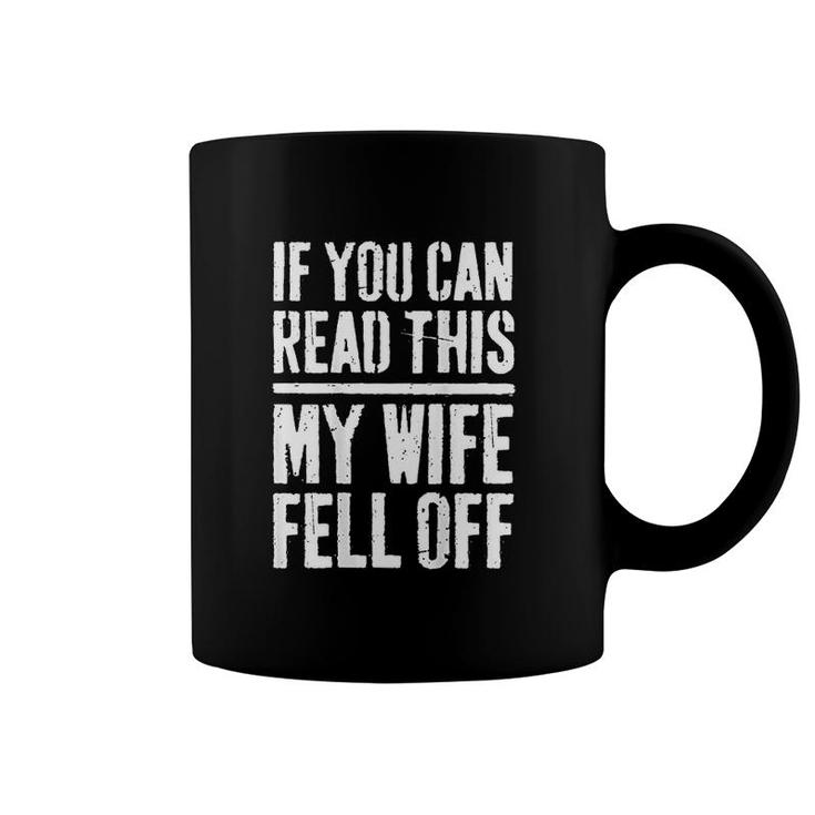 If You Can Read This My Wife Fell Off Coffee Mug