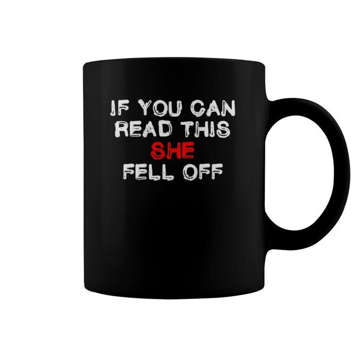 If You Can Read This She Fell Off Funny Biker Gift Coffee Mug