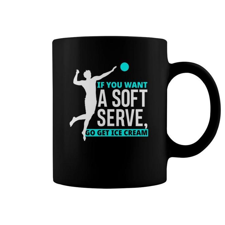 If You Want A Soft Serve Go Get Ice Cream Funny Volleyball Coffee Mug