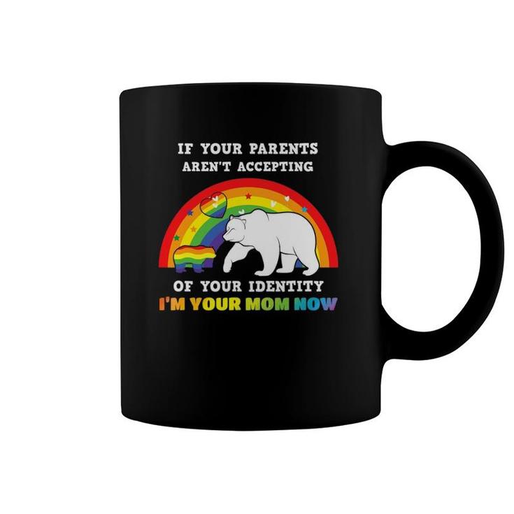 If Your Parents Aren't Accepting I'm Your Mom Lgbt Gay Pride Coffee Mug