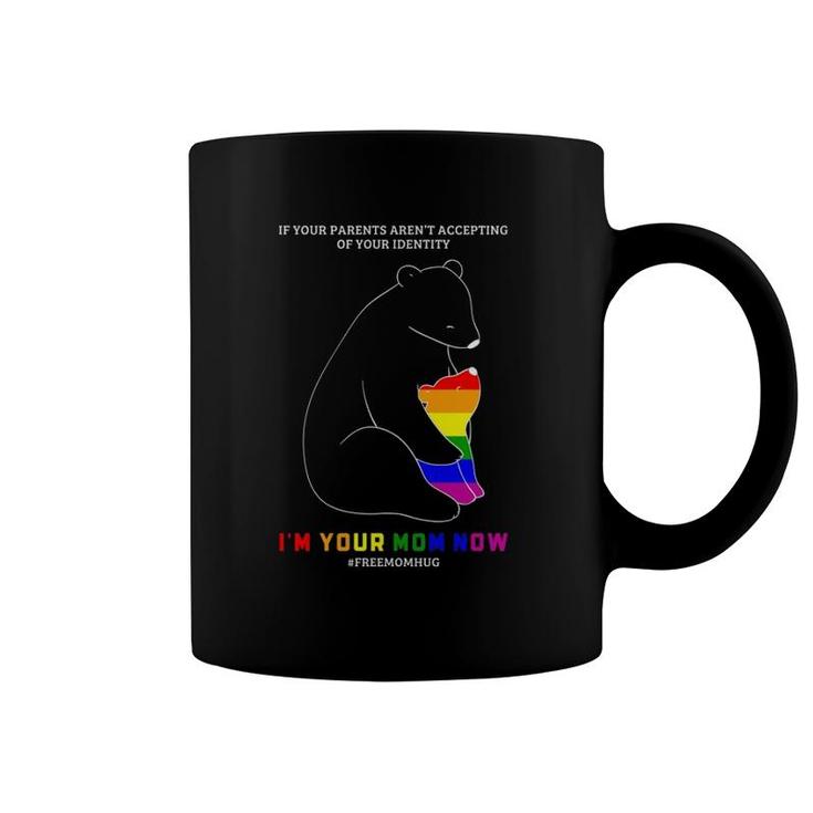 If Your Parents Aren't Accepting I'm Your Mom Now Lgbt Pride Coffee Mug