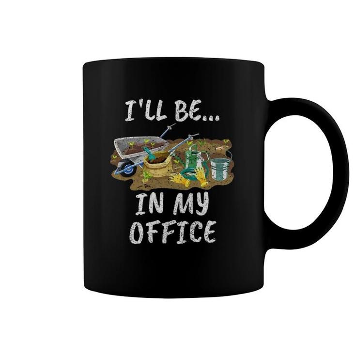 I'll Be In My Office Funny Garden Gardener Gifts Coffee Mug