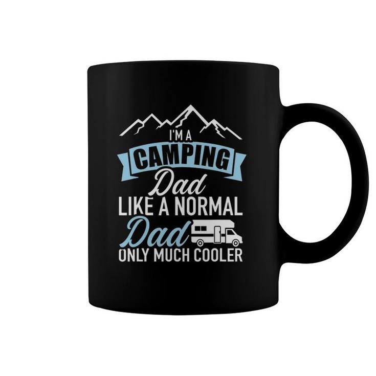 I'm A Camping Dad Like A Normal Dad Only Much Cooler Rv Coffee Mug