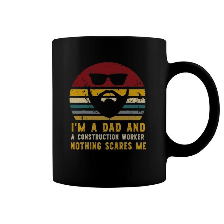 I'm A Dad And A Construction Worker Nothing Scares Me, Rad Dad Coffee Mug