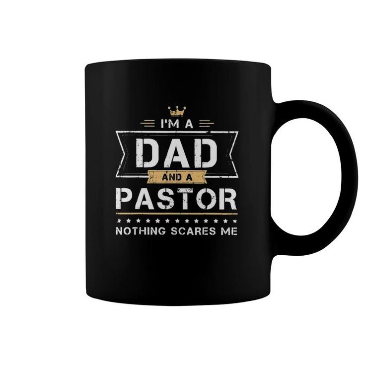 I'm A Dad And A Pastor Nothing Scare Me Christan Father's Day Coffee Mug