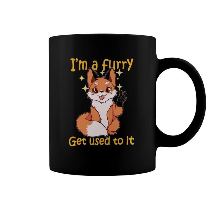 I'm A Furry Get Use To It Furry Gift Furry Coffee Mug