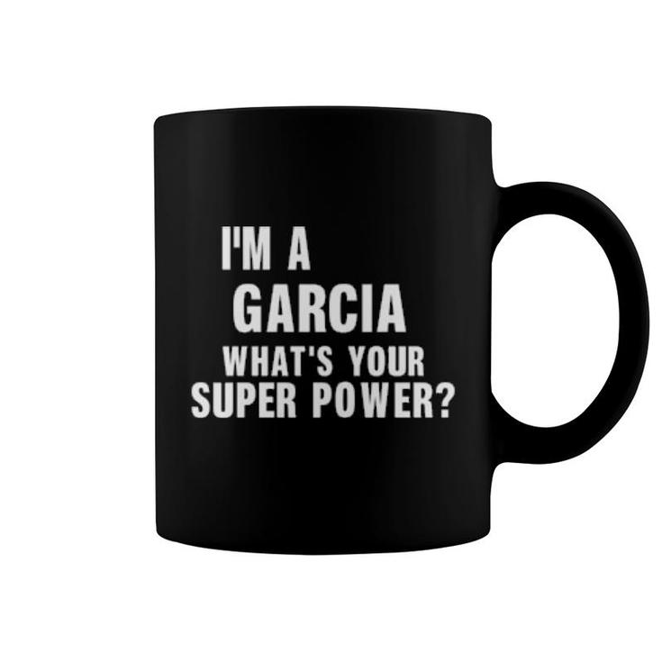 I'm A Garcia What's Your Super Power  Coffee Mug