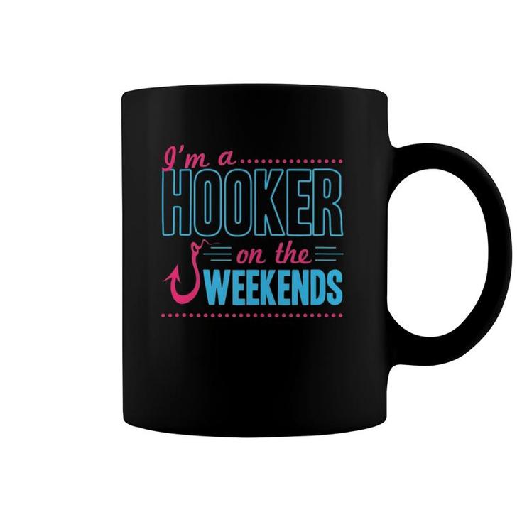 I'm A Hooker On The Weekends Funny Dad Joke Fishing Gear Coffee Mug