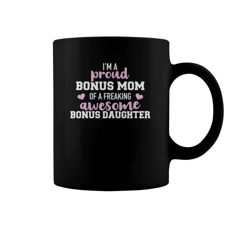 I'm A Proud Bonus Mom Of An Awesome Bonus Daughter  Coffee Mug