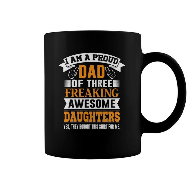 I'm A Proud Dad Of 3 Freaking Awesome Daughters Coffee Mug