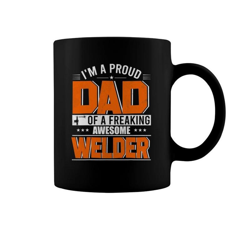I'm A Proud Dad Of A Welder Happy Father's Day Welder Lover Coffee Mug