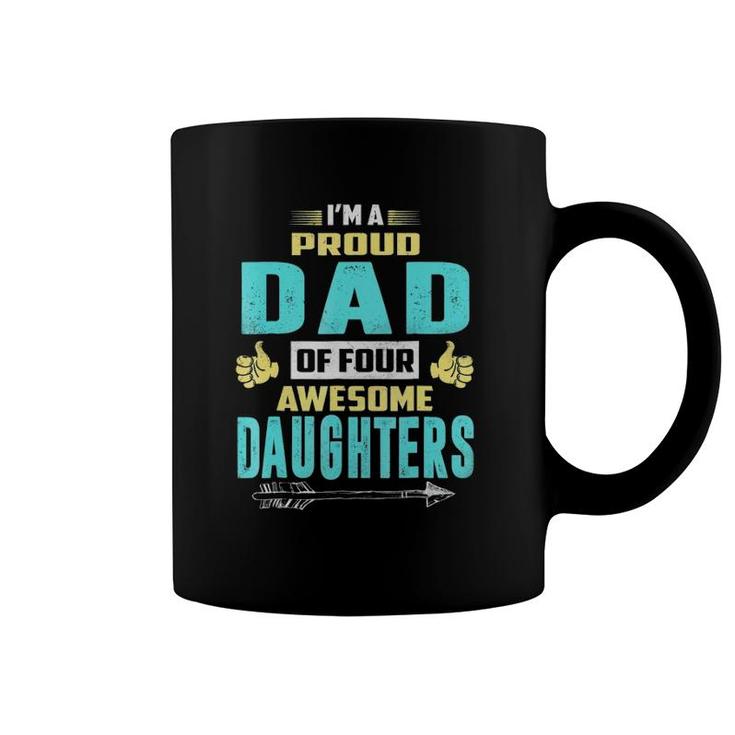 I'm A Proud Dad Of Four Awesome Daughters Coffee Mug