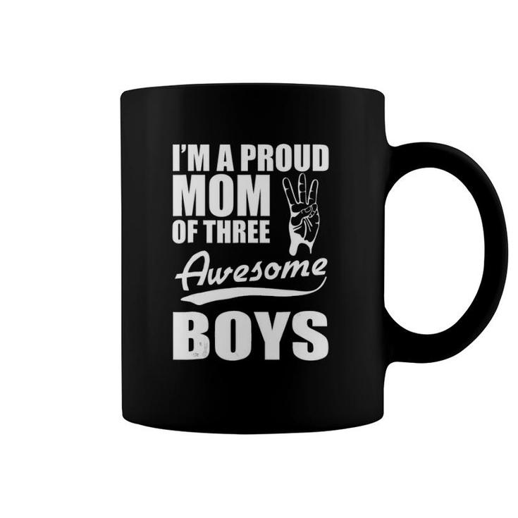 I'm A Proud Mom Of Three Awesome Boys Funny Mother Coffee Mug