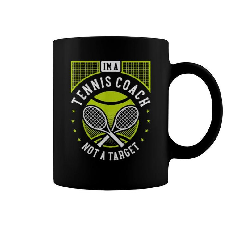 I'm A Tennis Coach Not A Target Tennis Instructor Coffee Mug