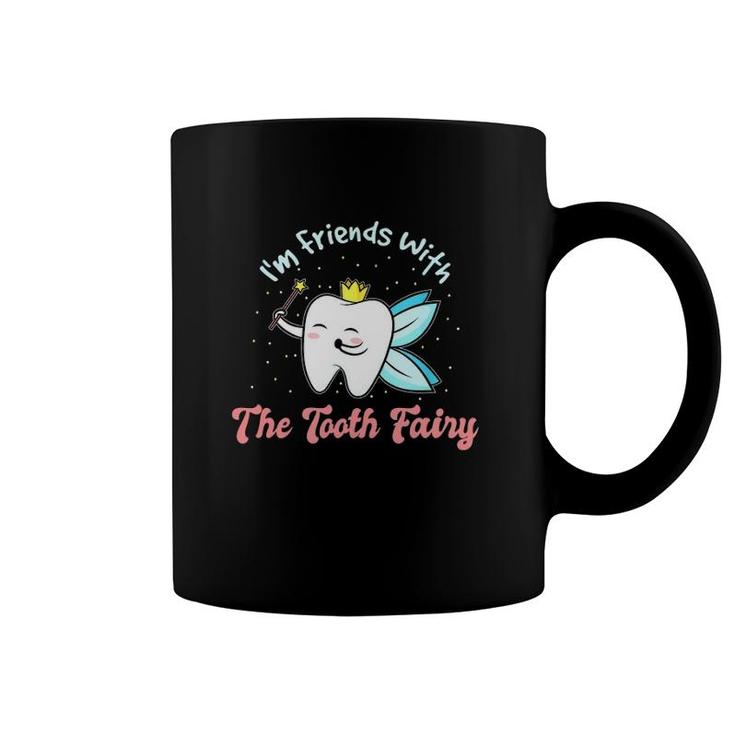 I'm Friends With The Tooth Fairy Funny Dental Nurse Dentist Coffee Mug
